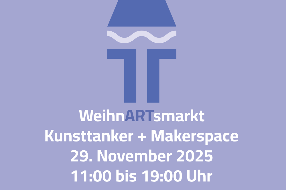 WeihnARTsmarkt Kunsttanker + Makerspace